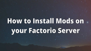 How to Install Mods on your Factorio Server