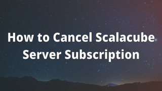 How to Cancel Scalacube Server Subscription