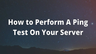 How to Perform A Ping Test On Your Server