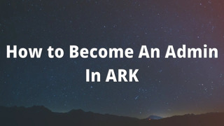 How to Become An Admin In ARK