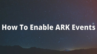 How To Enable ARK Events