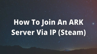 How To Join An ARK Server Via IP (Steam)