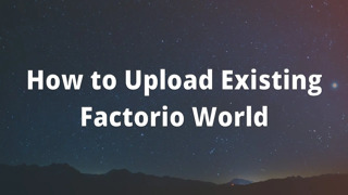 How to Upload Existing Factorio World