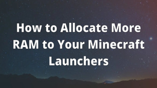 How to Allocate More RAM to Your Minecraft Launchers