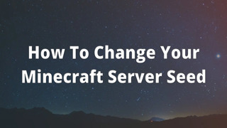 How To Change Your Minecraft Server Seed