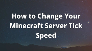 How to Change Your Minecraft Server Tick Speed