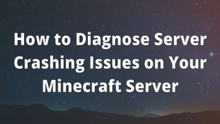 How to Diagnose Server Crashing Issues on Your Minecraft Server