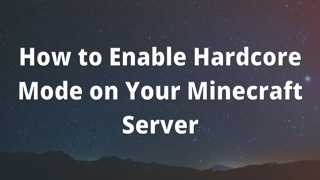 How to Enable Hardcore Mode on Your Minecraft Server