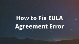 How to Fix EULA Agreement Error