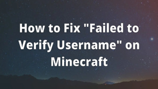 How to Fix "Failed to Verify Username" on Minecraft