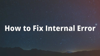 How to Fix Internal Error