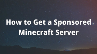 How to Get a Sponsored Minecraft Server