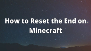 How to Reset the End on Minecraft