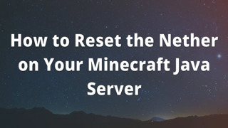 How to Reset the Nether on Your Minecraft Java Server
