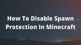 How To Disable Spawn Protection In Minecraft