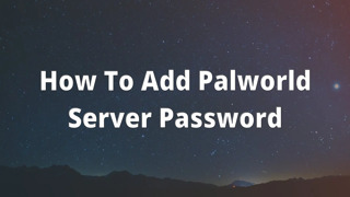 How To Add Palworld Server Password