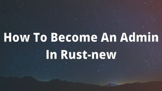 How To Become An Admin In Rust-new