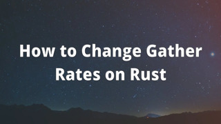 How to Change Gather Rates on Rust