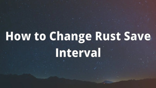 How to Change Rust Save Interval