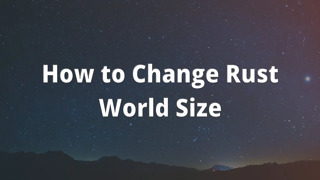 How to Change Rust World Size