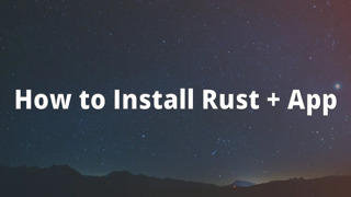How to Install Rust + App