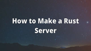 How to Make a Rust Server
