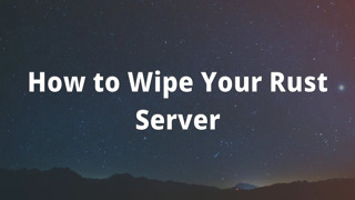 How to Wipe Your Rust Server