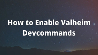 How to Enable Valheim Devcommands