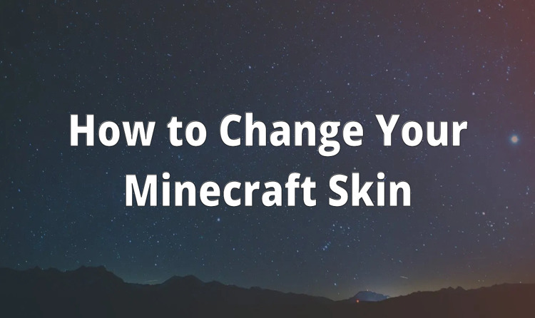 4 Ways to Change Your Minecraft Skin