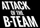 Attack of the B-Team