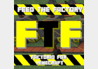Feed the Factory