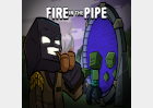 Fire In The Pipe 2