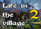 Life in the village 2